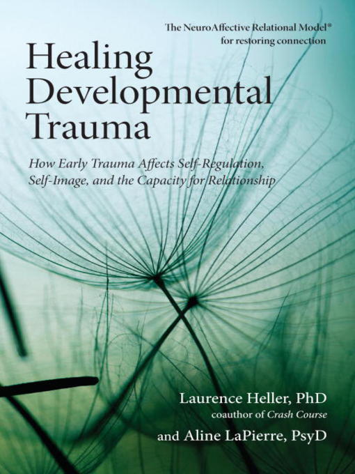 Title details for Healing Developmental Trauma by Laurence Heller, Ph.D. - Wait list